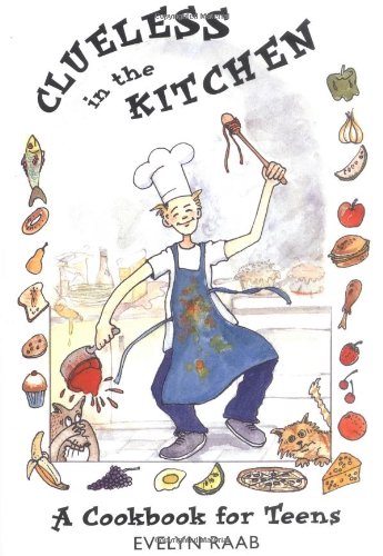 Clueless in the Kitchen A Cookbook for Teens - Click to Buy