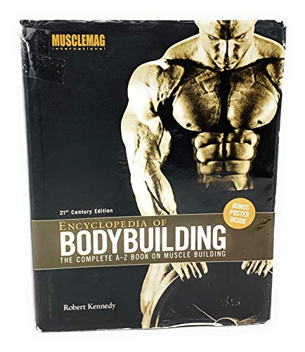 Encyclopedia of Bodybuilding: The Complete A-Z Book on Muscle Building: 21st Century Edition - Click to Buy