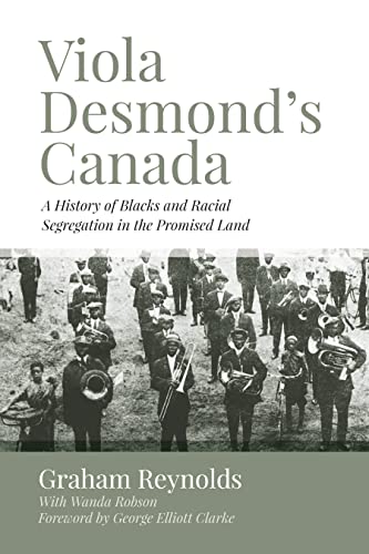 Viola Desmond’s Canada: A History of Blacks and Racial Segregation in the Promised Land - Click to Buy