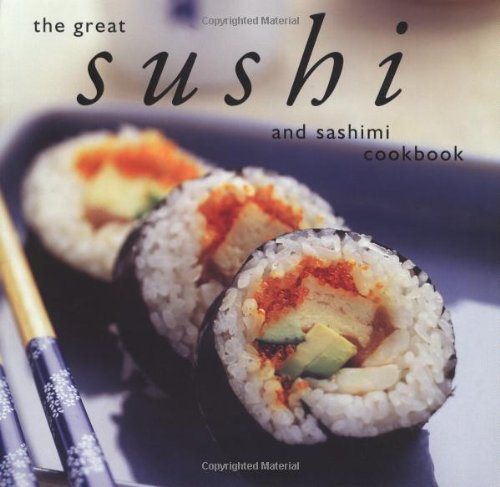 The Great Sushi and Sashimi Cookbook - Click to Buy