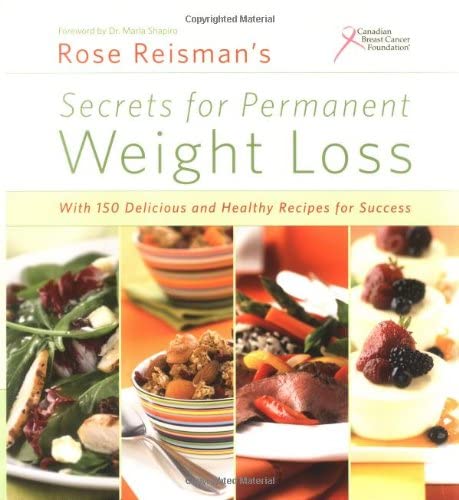 Rose Reisman's Secrets for Permanent Weight Loss: With 150 Declicious and Healthy Recipes for Success - Click to Buy
