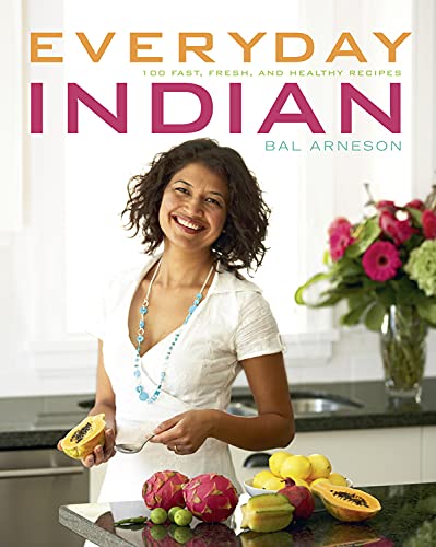 Everyday Indian: 100 Fast, Fresh and Healthy Recipes - Click to Buy