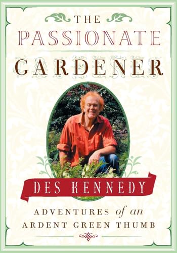 The Passionate Gardener: Adventures of an Ardent Green Thumb - Click to Buy