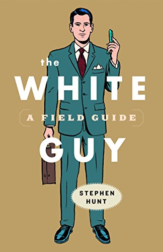 The White Guy: A Field Guide - Click to Buy