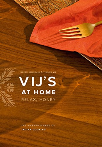 Vij's at Home: Relax, Honey: The Warmth and Ease of Indian Cooking - Click to Buy