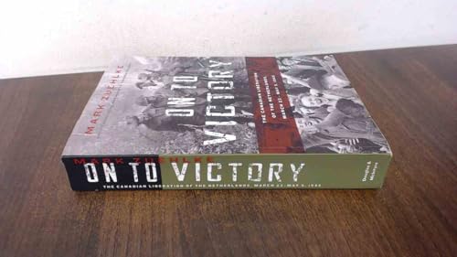 On to Victory: The Canadian Liberation of the Netherlands, March 23 May 5, 1945 (Canadian Battle) - Click to Buy