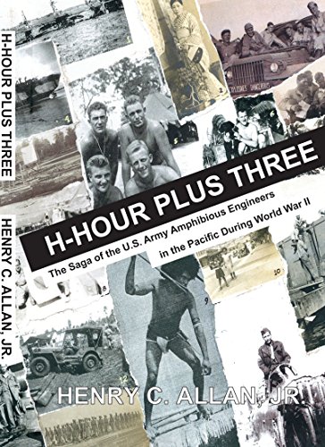 H-Hour Plus Three: The Saga of the US Army Amphibious Engineers in the Pacific during World War II - Click to Buy