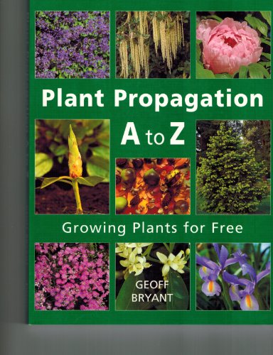 Plant Propagation A to Z: Growing Plants for Free - Click to Buy