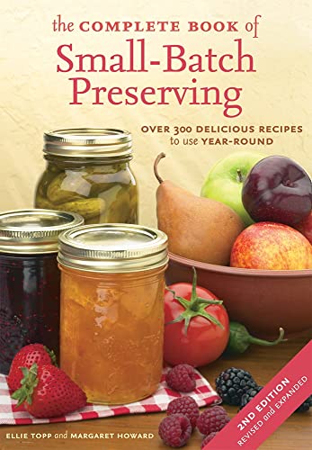 The Complete Book of Small-Batch Preserving: Over 300 Recipes to Use Year-Round - Click to Buy