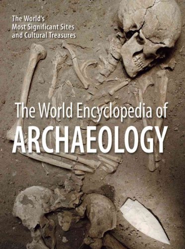 The World Encyclopedia of Archaeology: The World's Most Significant Sites and Cultural Treasures - Click to Buy