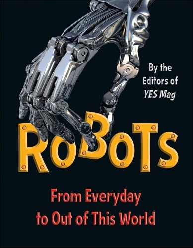 Robots: From Everyday to Out of This World - Click to Buy