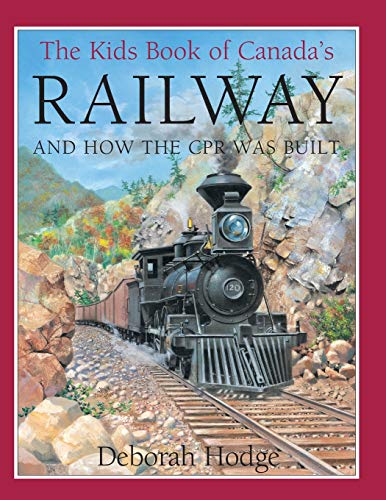 The Kids Book of Canada's Railway: and How the CPR Was Built - Click to Buy