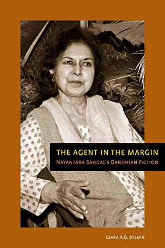 The Agent in the Margin: Nayantara Sahgal's Gandhian Fiction - Click to Buy
