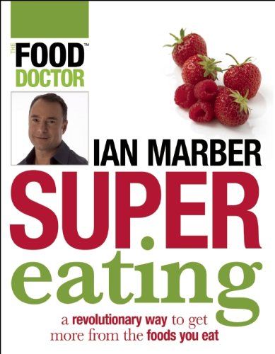 Supereating: A Revolutionary Way to Get More from the Food You Eat - Click to Buy