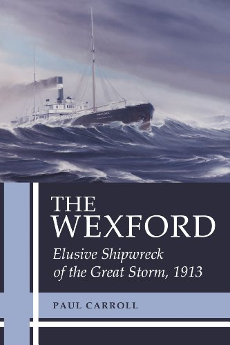The Wexford: Elusive Shipwreck of the Great Storm, 1913 - Click to Buy