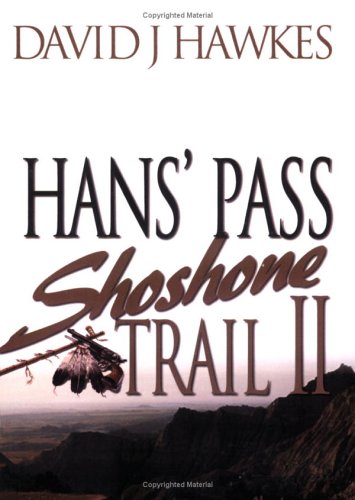 Shoshone Trail II: Hans' Pass [Paperback] Hawkes, David J. [Paperback] Hawkes, David J. [Paperback] Hawkes, David J. [Paperback] Hawkes, David J. - Click to Buy