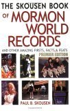 The Skousen Book Of Mormon World Records: And Other Amazing Firsts, Facts, & Feats; Premier Edition - Click to Buy