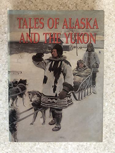 Tales of Alaska and the Yukon - Click to Buy