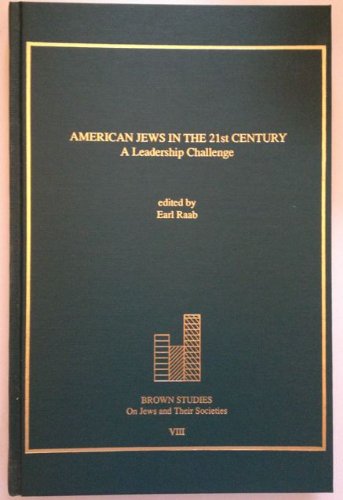 American Jews in the 21st Century: A Leadership Challenge (BROWN STUDIES ON JEWS AND THEIR SOCIETIES)