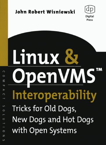 Linux and OpenVMS Interoperability: Tricks for Old Dogs, New Dogs and Hot Dogs with Open Systems (HP Technologies) - Click to Buy