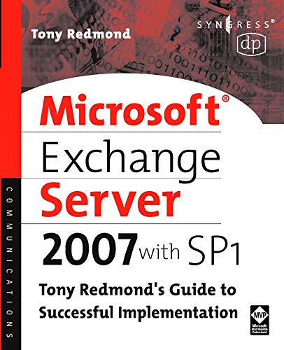 Microsoft Exchange Server 2007 with SP1: Tony Redmond's Guide to Successful Implementation - Click to Buy