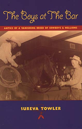 The Boys at the Bar: Antics of a Vanishing Breed of Cowboys and Hellions - Click to Buy
