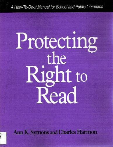 Protecting the Right to Read: A How-to-Do-it Manual for School and Public Librarians: No. 60 (How-to-do-it Manuals) - Click to Buy