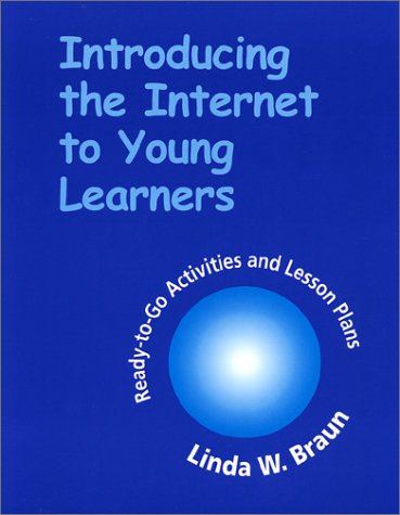 Introducing the Internet to Young Learners: Ready-to-go Activities and Lesson Plans - Click to Buy