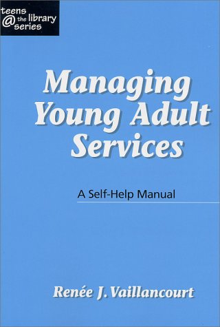 Managing Young Adult Services: A Self-help Manual (Teens @ The Library Series) - Click to Buy