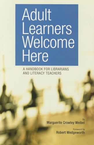 Adult Learners Welcome Here: A Handbook for Librarians and Literacy Teachers - Click to Buy