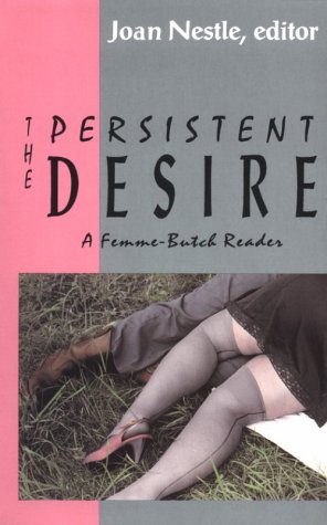 The Persistent Desire: A Femme-Butch Reader - Click to Buy