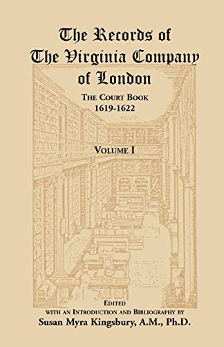 The Records of the Virginia Company of London: The Court Book, 1619-1622, Volume I