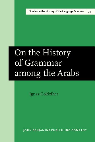 On the History of Grammar Among the Arabs: An Essay in Literary History - Click to Buy