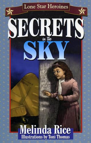 Secrets In The Sky: Lone Star Heroines - Click to Buy