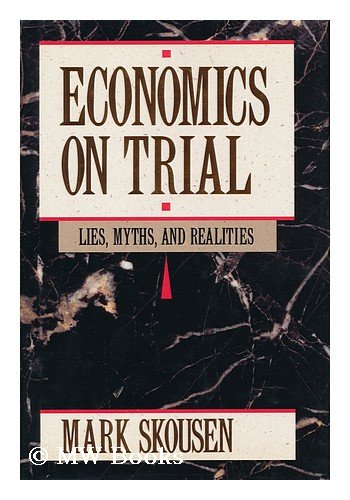 Economics on Trial: Lies, Myths, and Realities - Click to Buy