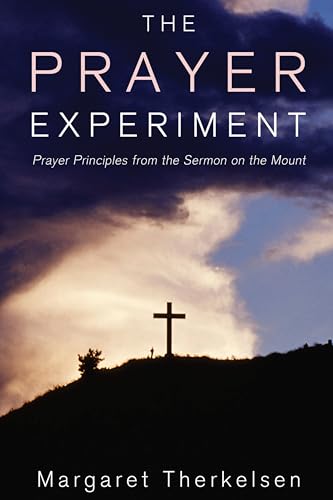 The Prayer Experiment: Prayer Principles from The Sermon on the Mount - Click to Buy