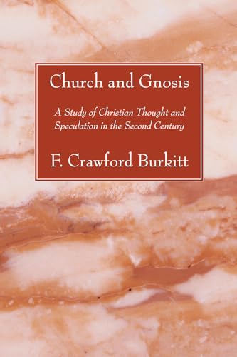 Church and Gnosis: A Study of Christian Thought and Speculation in the Second Century - Click to Buy