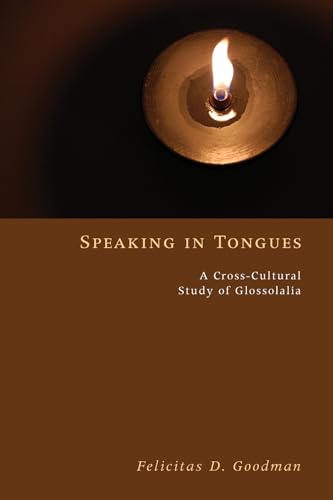 Speaking in Tongues: A Cross-Cultural Study of Glossolalia - Click to Buy