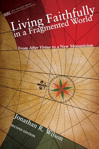 Living Faithfully in a Fragmented World: From Macintyre's After Virtue to a New Monasticism (New Monastic Library: Resources for Radical Discipleship): From 'After Virtue' to a New Monasticism: 6 - Click to Buy