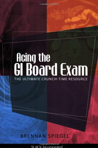 Acing the GI Board Exam: The Ultimate Crunch-Time Resource - Click to Buy