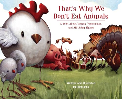 That's Why We Don't Eat Animals: A Book About Vegans, Vegetarians, and All Living Things - Click to Buy