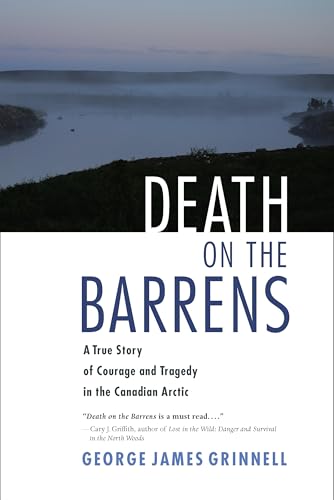 Death on the Barrens: A True Story of Courage and Tragedy in the Canadian Arctic - Click to Buy