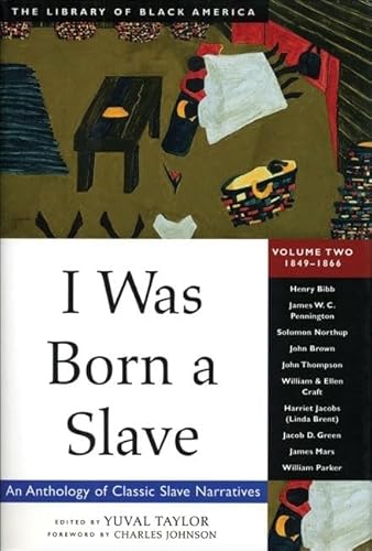 I Was Born a Slave: An Anthology of Classic Slave Narratives: 1849-1866 (Volume 2)