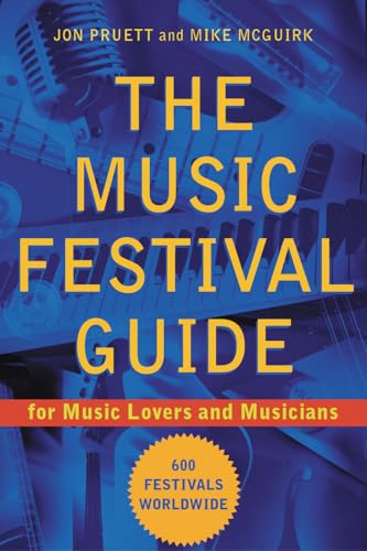 The Music Festival Guide: For Music Lovers and Musicians - Click to Buy