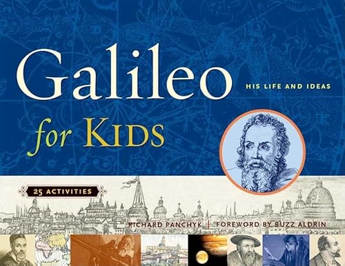 Galileo for Kids: His Life and Ideas, 25 Activities (Volume 17)