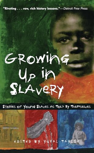 Growing Up in Slavery: Stories of Young Slaves as Told by Themselves - Click to Buy