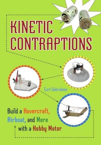 Kinetic Contraptions: Build a Hovercraft, Airboat, and More with a Hobby Motor - Click to Buy