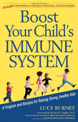 Boost Your Child's Immune System: A Program And Recipes For Raising Strong, Healthy Kids (Newmarket Pictorial Moviebook)