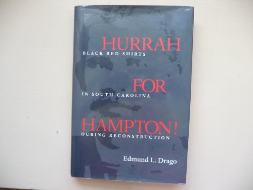 Hurrah for Hampton!: Black Red Shirts in South Carolina during Reconstruction - Click to Buy