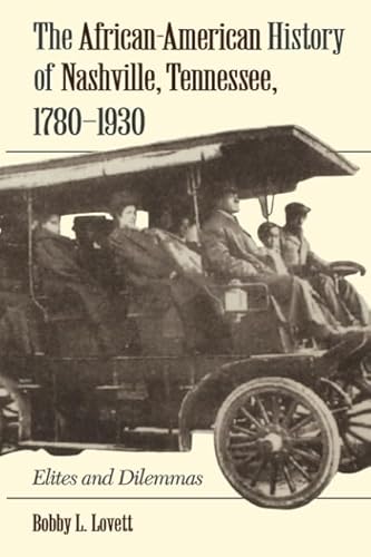 The African-American History of Nashville, Tennessee, 1780-1930: Elites and Dilemmas - Click to Buy